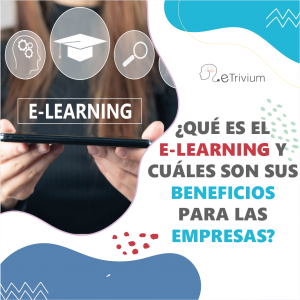 ¿Qué es el e-learning y cuáles son los beneficios para las empresas?
